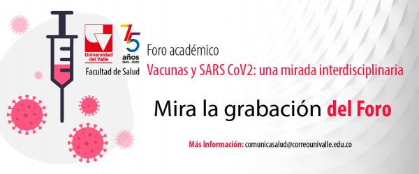 Grabación del Foro Académico Vacunas y SARS CoV2: Una mirada interdisciplinaria