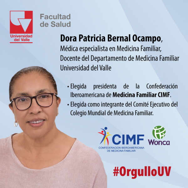 La Facultad de Salud se destaca por sus docentes líderes a nivel Mundial: Dora Patricia Bernal nueva presidenta de la Confederación Iberoamericana de Medicina Familiar y nueva integrante del Comité Ejecutivo del Colegio Mundial de Medicina Familiar