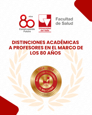 La Facultad de Salud felicita a sus docentes reconocidos con distinciones académicas en el marco de los 80 años de la Universidad del Valle