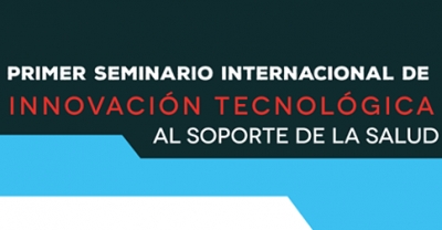 Primer Seminario Internacional de Innovación Tecnológica al Soporte de la Salud