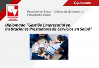 Diplomado “Gestión Empresarial en Instituciones Prestadoras de Servicios en Salud”