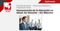 Diplomado Humanización de la Educación en Salud: Ser Docente – Ser Maestro